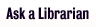 Ask a Librarian