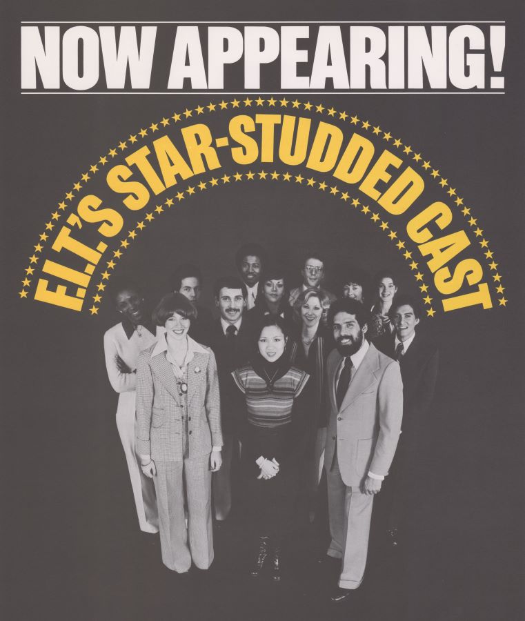 Graphic poster incorporating a photograph and two headlines. Photograph is depicting a group of smiling people (in full figure) standing next to each other. This is the focal point of the graphic; camera's pov is looking down at the group, with people looking up into the camera. Above the group two phrases appear in large lettering. The straight line of text in white at the top of the poster reads: "Now appearing!; the yellow text bordered by a string of stars at the top and the bottom of the line arch immediately above the group of people reads "F.I.T.'s star-studded cast".