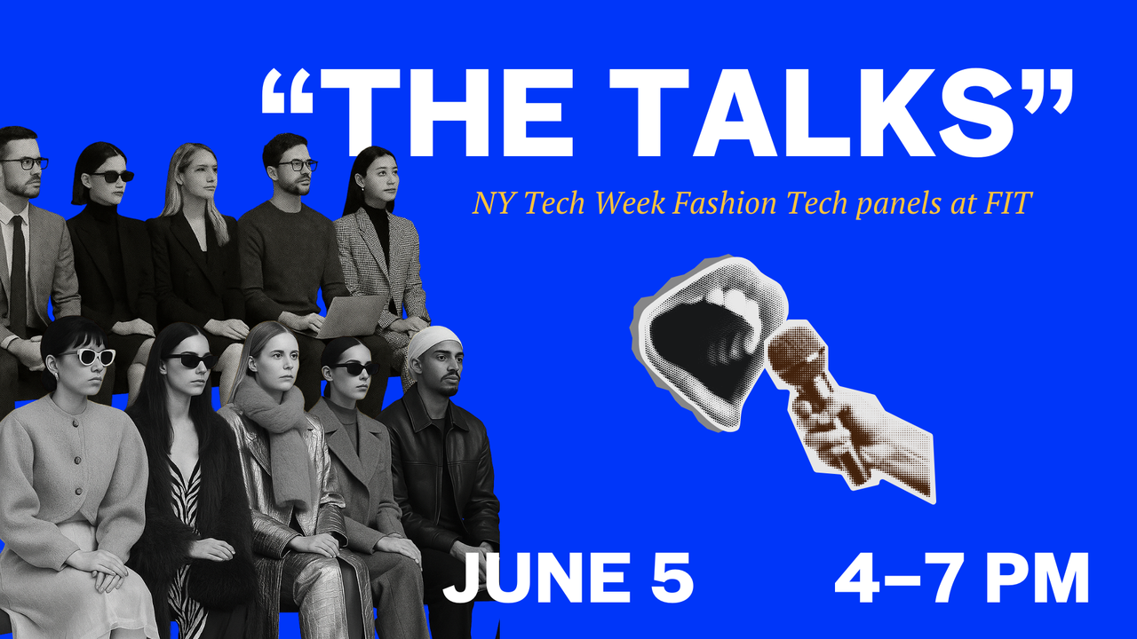 "THE TALKS" Fashion Tech Panels flyer for June 5 event at FIT shows black and white cutout of audience on blue background.
