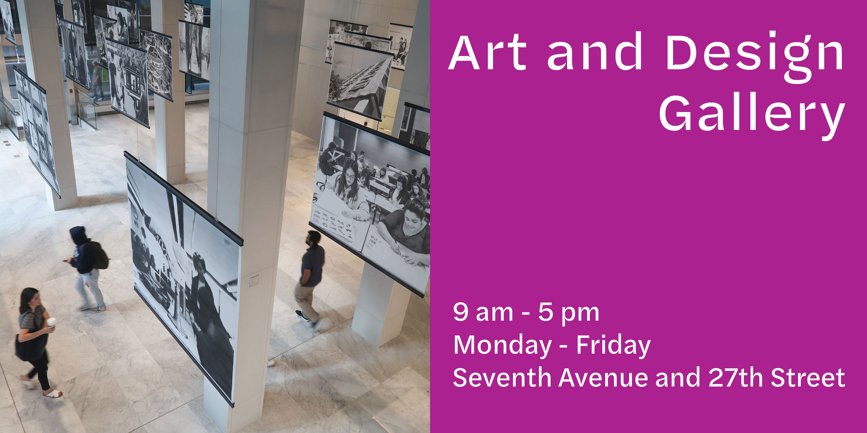 art and design gallery, monday thru friday, 9 am to 5 pm, 7th avenue and 27th street