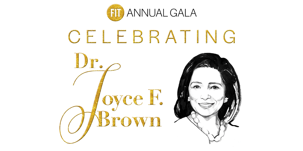 FIT Annual Gala Celebrating Dr. Joyce F. Brown banner