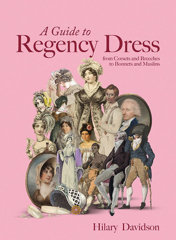 Book cover of A Guide to Regency Dress by Hilary Davidson, featuring a collage of Regency-era figures, portraits, accessories, and fashion details arranged against a pink background.